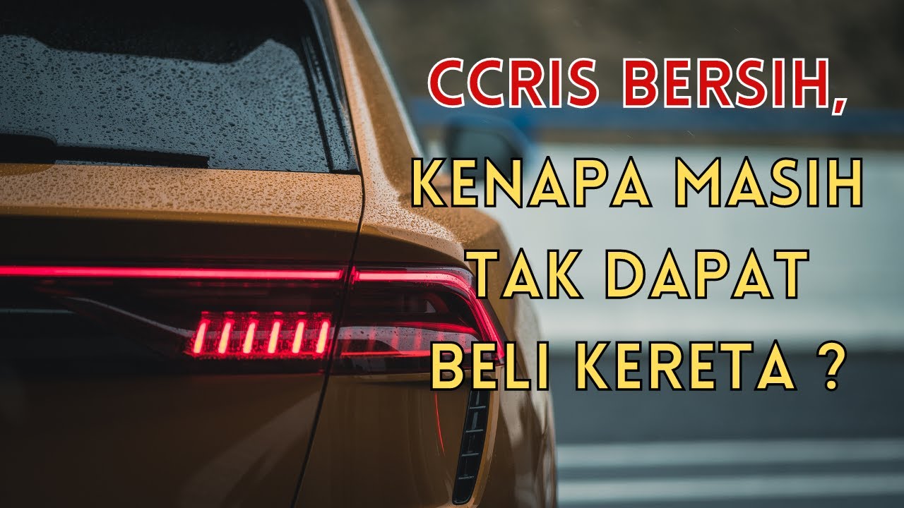 CCRIS Bersih, Boleh Beli Kereta Tak ?
