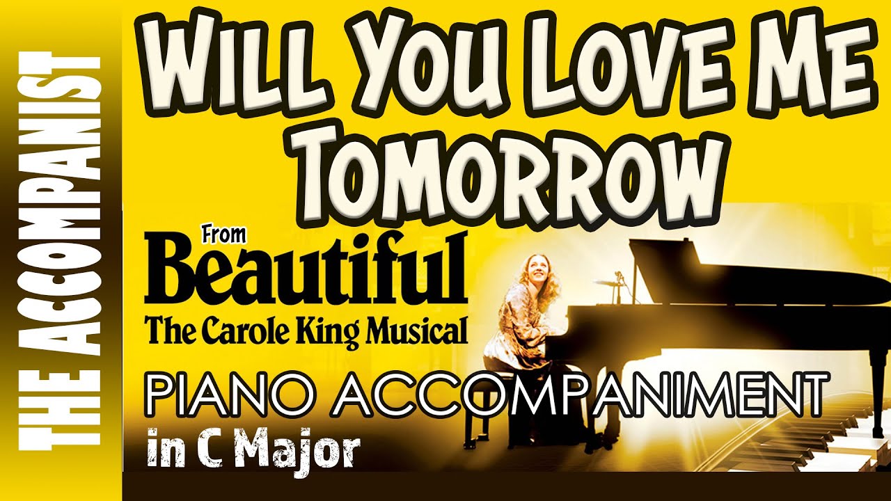 Will You Love Me Tomorrow (from Beautiful) - Piano Accompaniment in C [Karaoke Lyrics in CC]