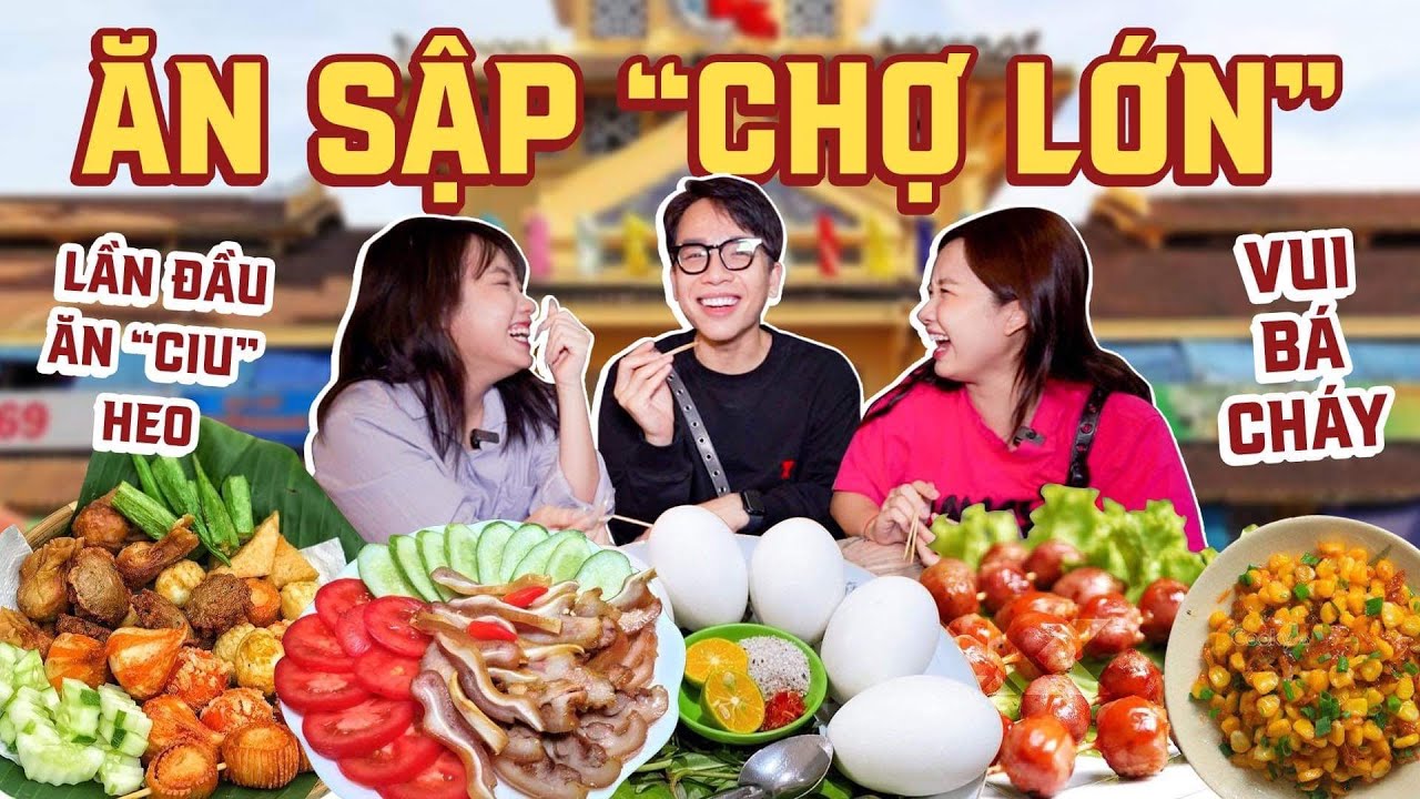 ĂN SẬP “CHỢ LỚN”: bộ ba chảy nước miếng với món “ciu heo” siêu ngon !!??