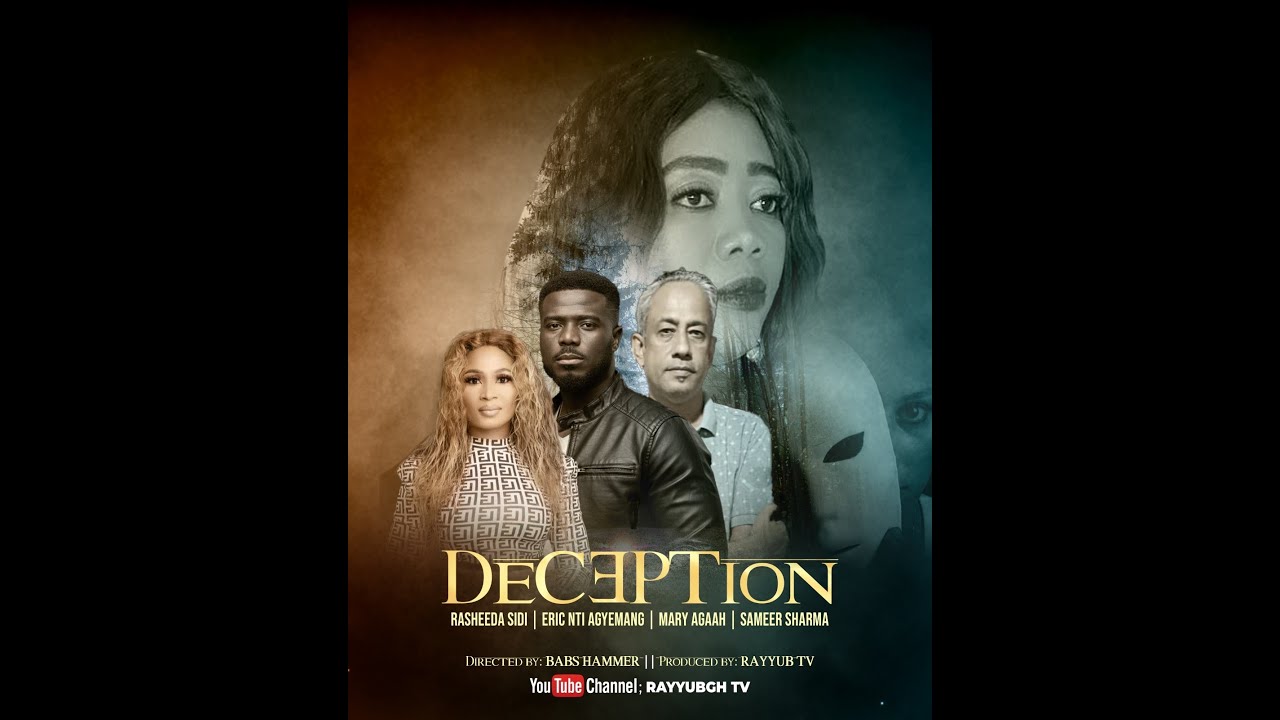 DECEPTION (The short film)CASTS-RASHEEDA SIDI, MARY AGAAH, ERIC NTI AGYEMAN, EMMANUEL SAPAK, SAM