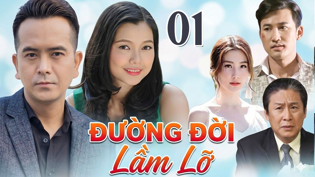 ĐƯỜNG ĐỜI LẦM LỠ Tập 1 | Phim Việt Nam Hay Mới Nhất | Phim Tâm Lý Tình Cảm Việt Nam Hay Nhất 2026