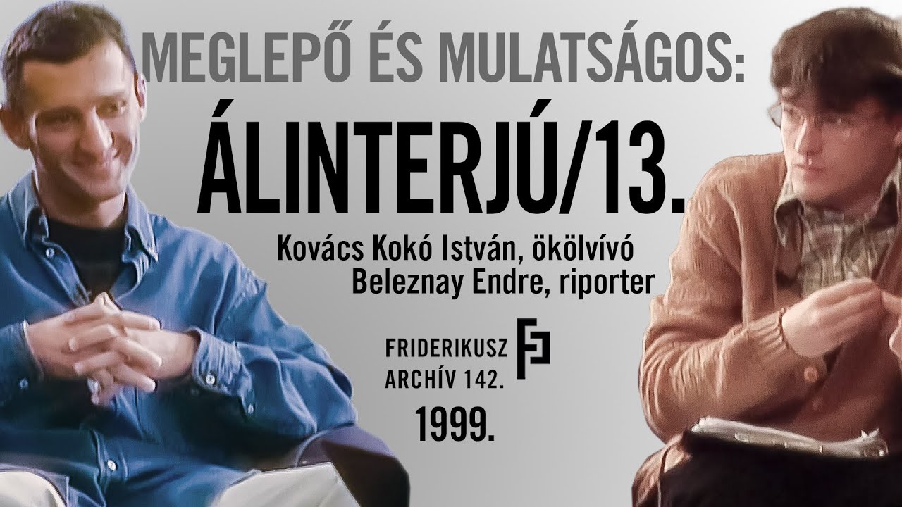 MEGLEPŐ ÉS MULATSÁGOS: ÁLINTERJÚ KOVÁCS KOKÓ ISTVÁN ÖKÖLVÍVÓVAL, 1999. /// Friderikusz Archív 142.
