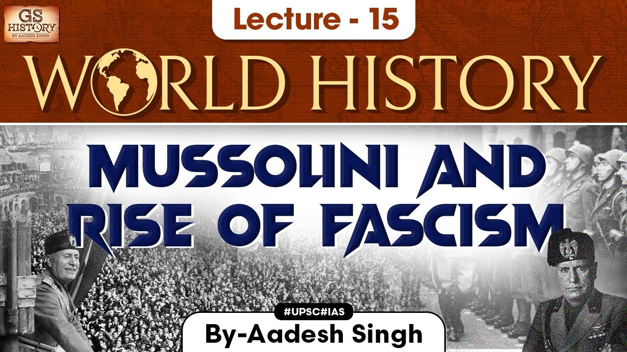 Mussolini & Rise of Fascism | world History series | Lecture - 15 | UPSC GS History by Aadesh Singh