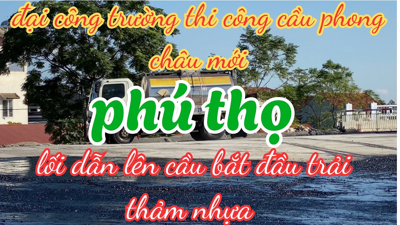 LÊ HOÀNG VLOG:CẦU PHONG CHÂU LỐI DẪN VÀO CẦU ĐANG CHUẨN BỊ ĐƯỢC TRẢI THẢM NHỰA.
