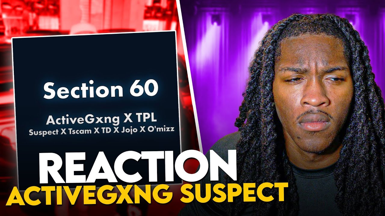 CRAZY!!! #ActiveGxng Suspect X Tscam X #TPL O'mizz X TD X Jojo Section 60 Lyric VIdeo REACTION