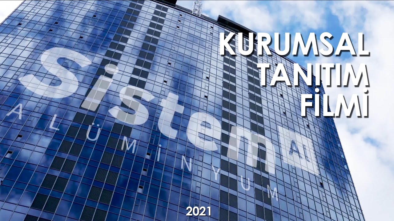SİSTEM ALÜMİNYUM KURUMSAL TANITIM FİLMİ 4K