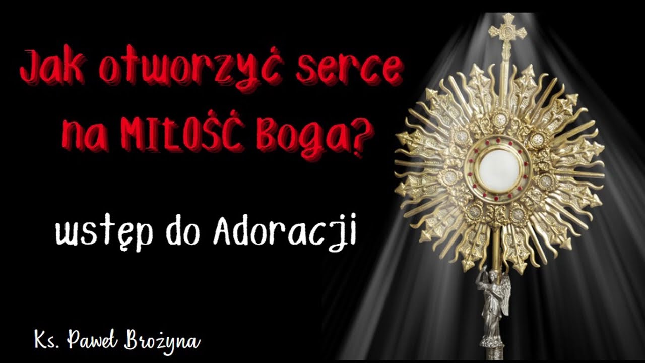 Uzdrowienie wewnętrzne. Wstęp do Adoracji Najświętszego Sakramentu.
