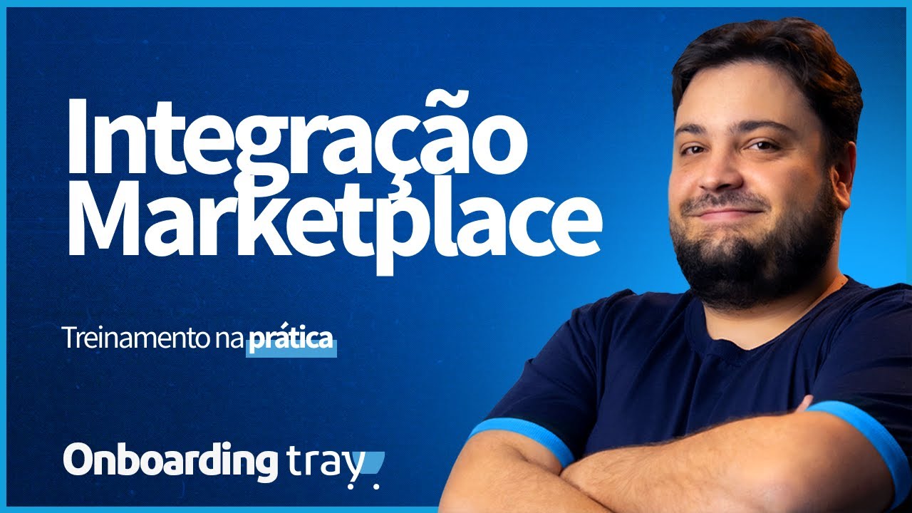 Onboarding - Começando a vender mais rápido: Integrações marketplaces na Tray
