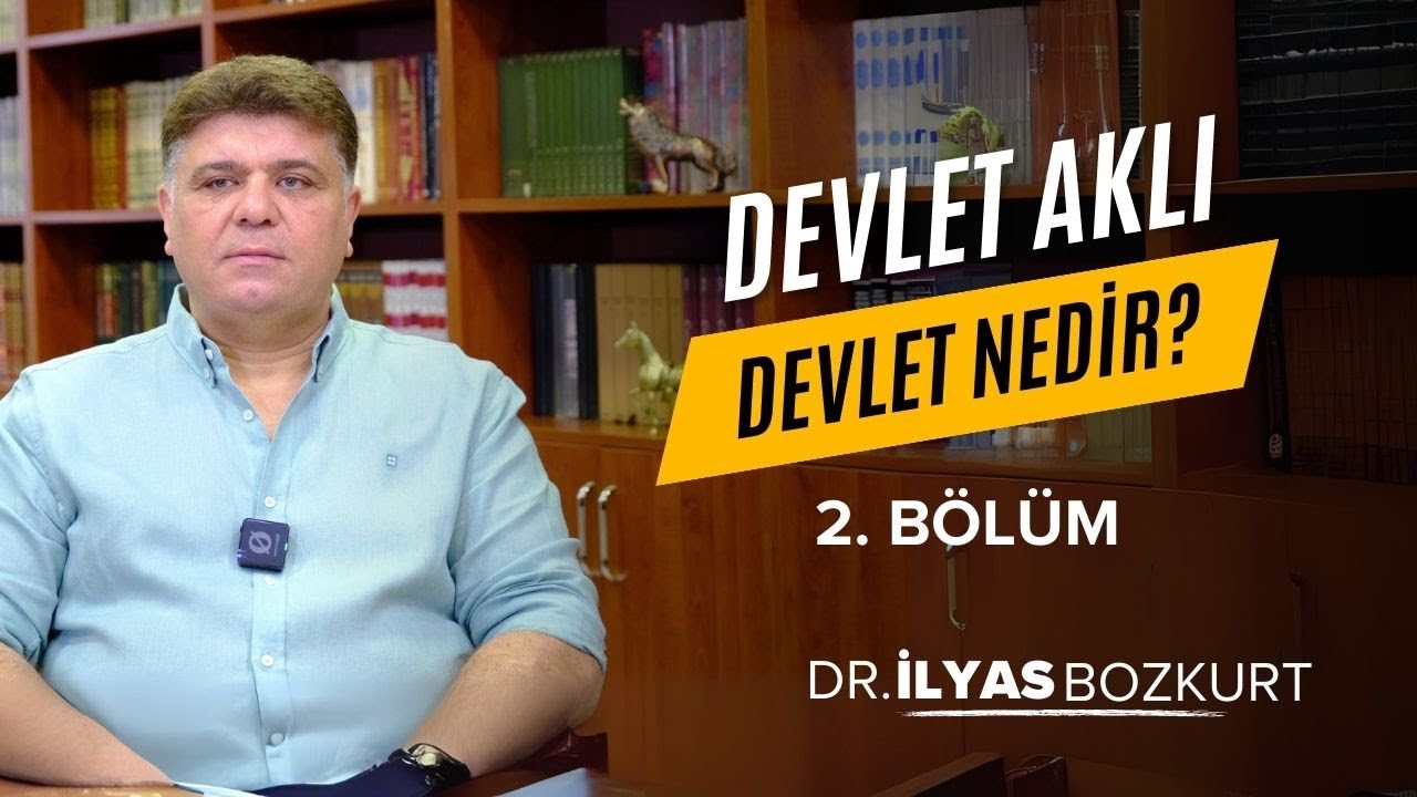 Devlet Nedir? | #DevletAklı (2. Bölüm) | Dr. İlyas Bozkurt