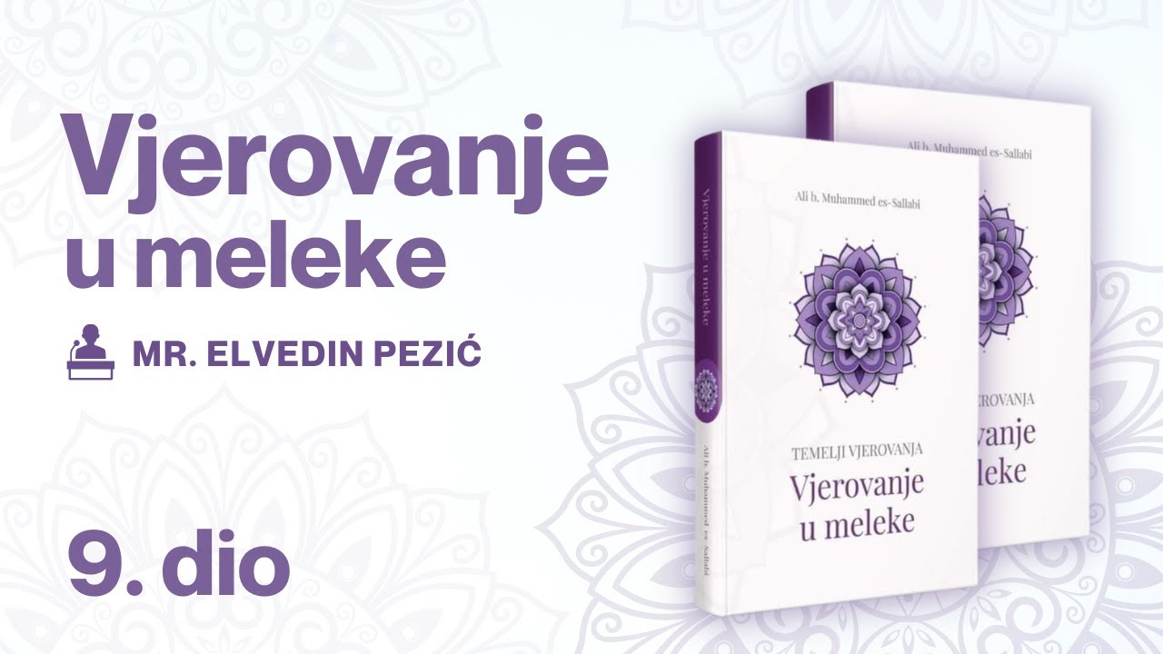 VJEROVANJE U MELEKE ( 9. dio ) - mr. Elvedin Pezić