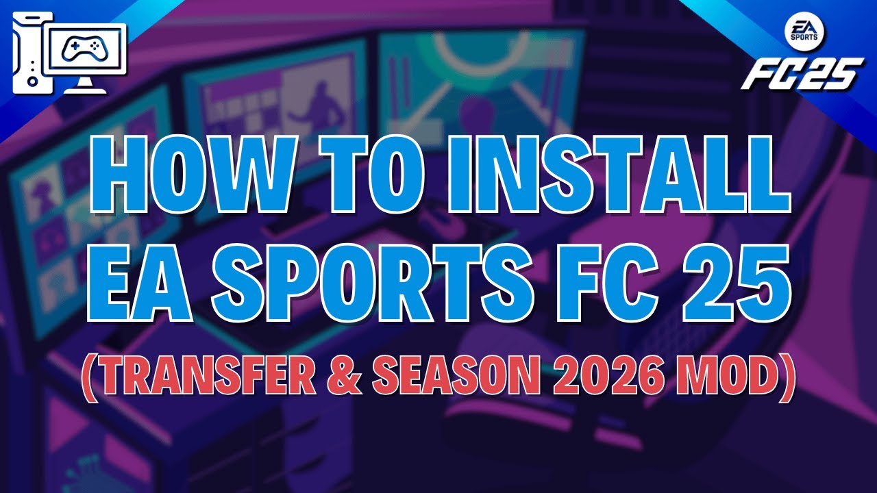 How to Install EA SPORTS FC 25 on PC via Steam + Transfer & Season 2026 Mod Full Guide