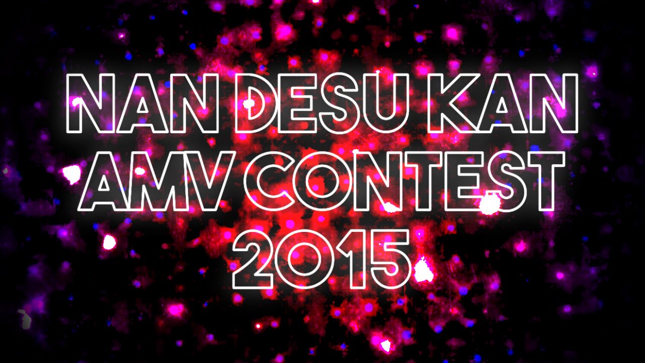 Nan Desu Kan 2015 AMV Contest Intro