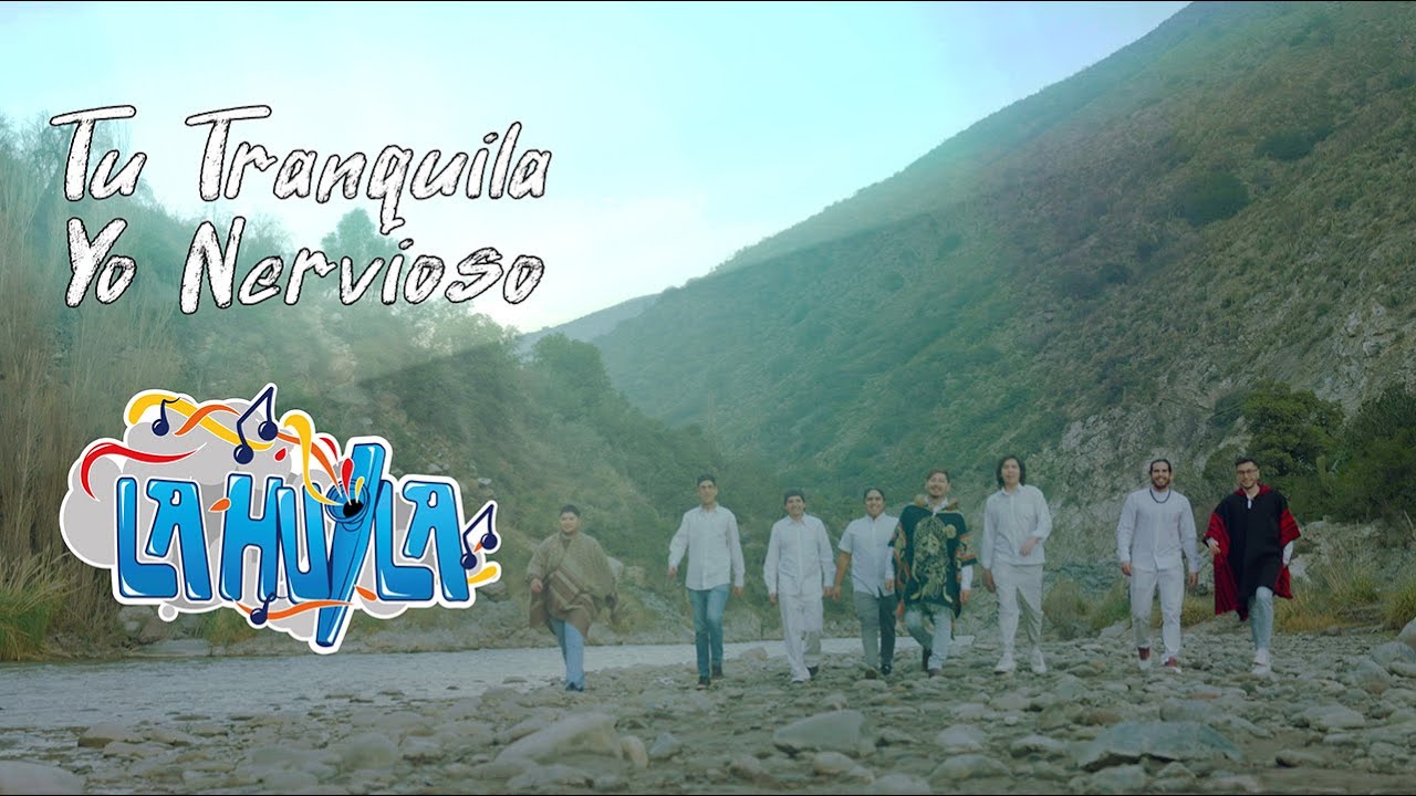 Tu Tranquila Yo Nervioso - La Huila