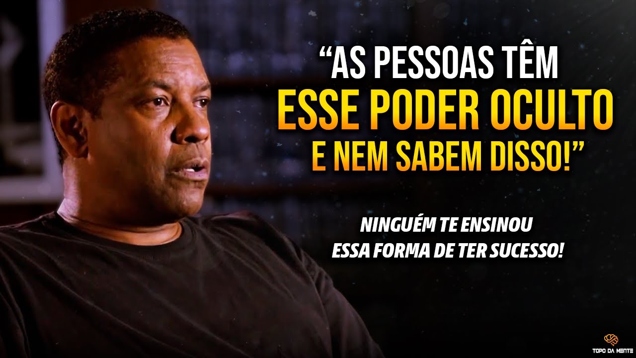 DESCUBRA O PODER INCRÍVEL QUE ESTÁ OCULTO DENTRO DE VOCÊ! | ASSISTA TODOS DIAS - Denzel Washington