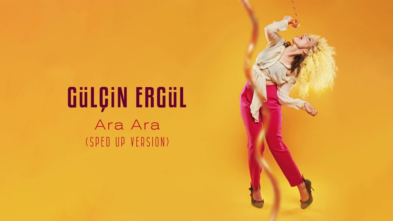 Gülçin Ergül - Ara Ara (Sped Up)