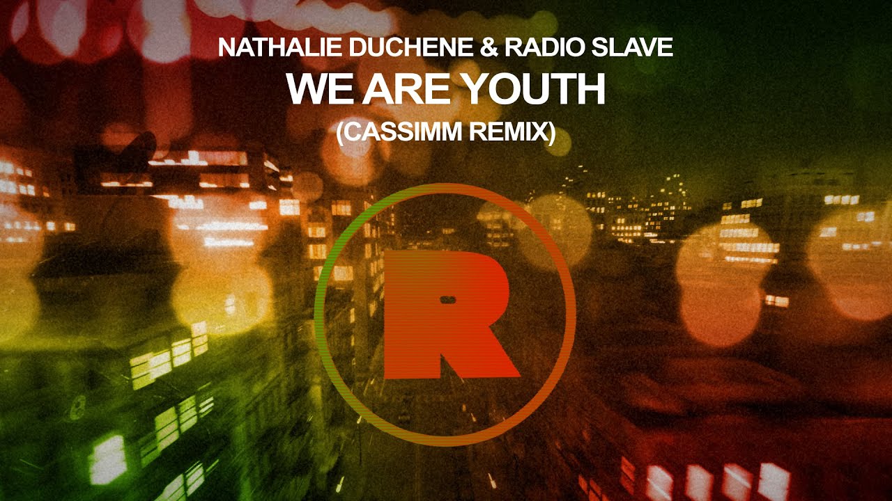 Nathalie Duchene & Radio Slave - We Are Youth (CASSIMM Remix)