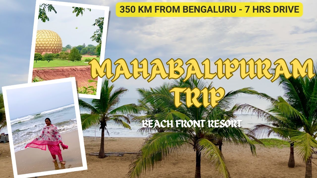 Bangalore to Mahabalipuram road trip | TTDC Sea View Beach Resort Stay|Scenic Route| Ep-1