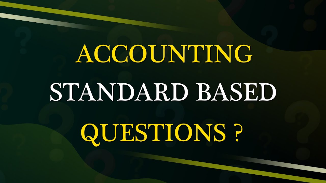 How to secure FULL MARKS in Accounting Standard based questions?