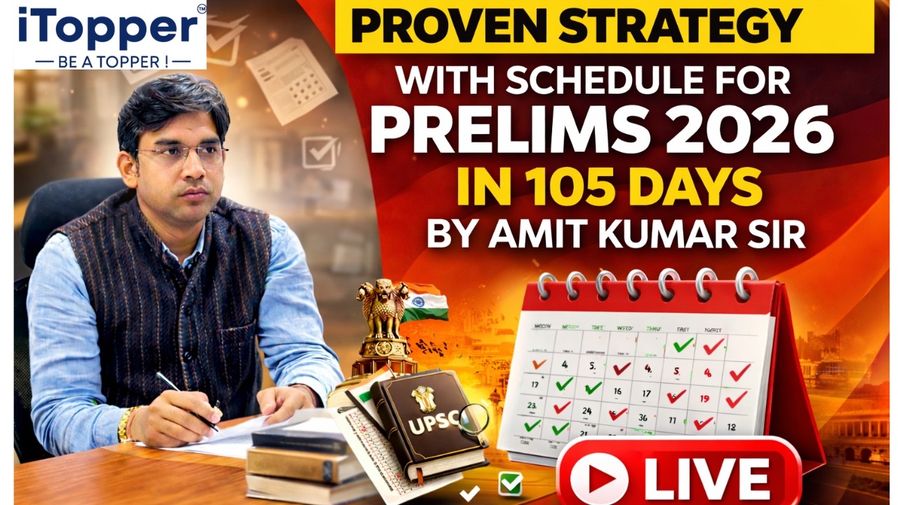 UPSC 2026 : PROVEN STRATEGY WITH SCHEDULE FOR PRELIMS 2026 IN 105 DAYS BY AMIT KUMAR SIR || iTOPPER