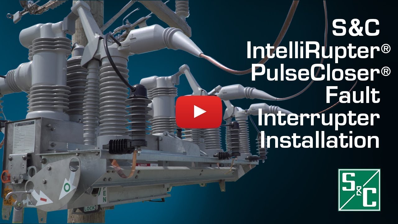S&C IntelliRupter® PulseCloser® Fault Interrupter Installation