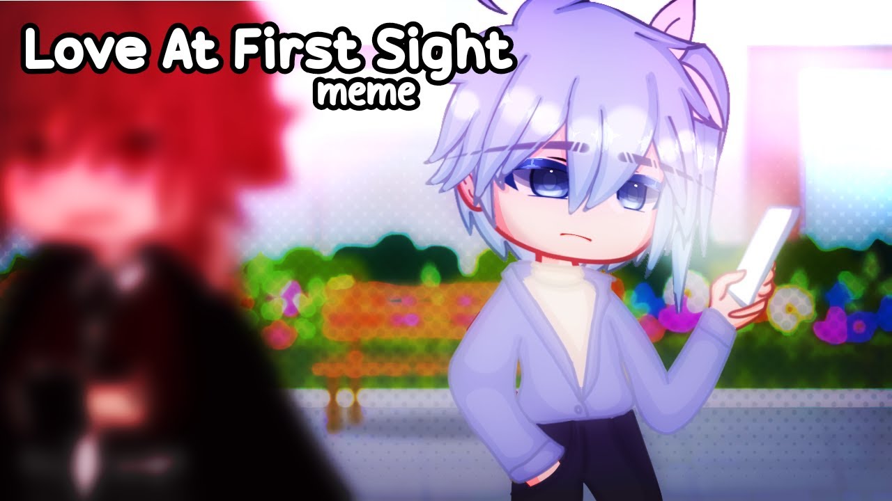 Love At First Sight💗|Meme|Gacha Club|Soraxx