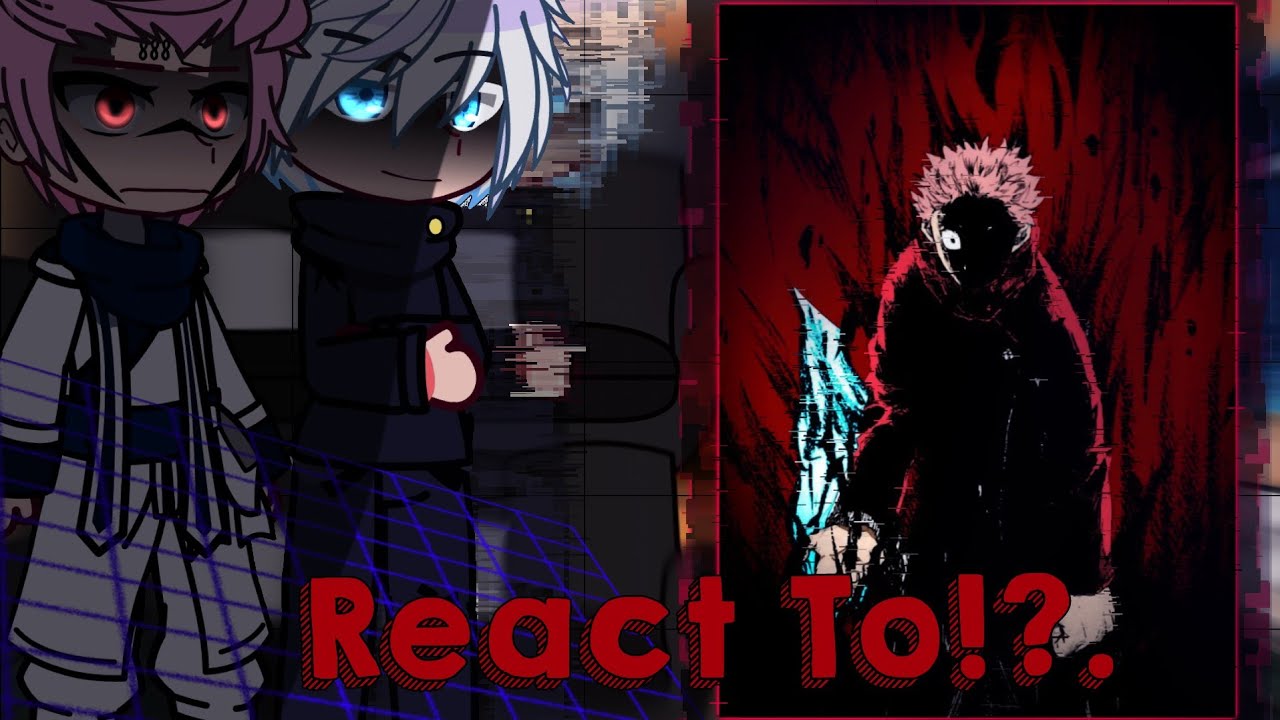 ||Jujutsu Kaisen React To ITADORI YUJI||《GCRV/JJK》||React To ITADORI FUTURE|| (Jjk React To)