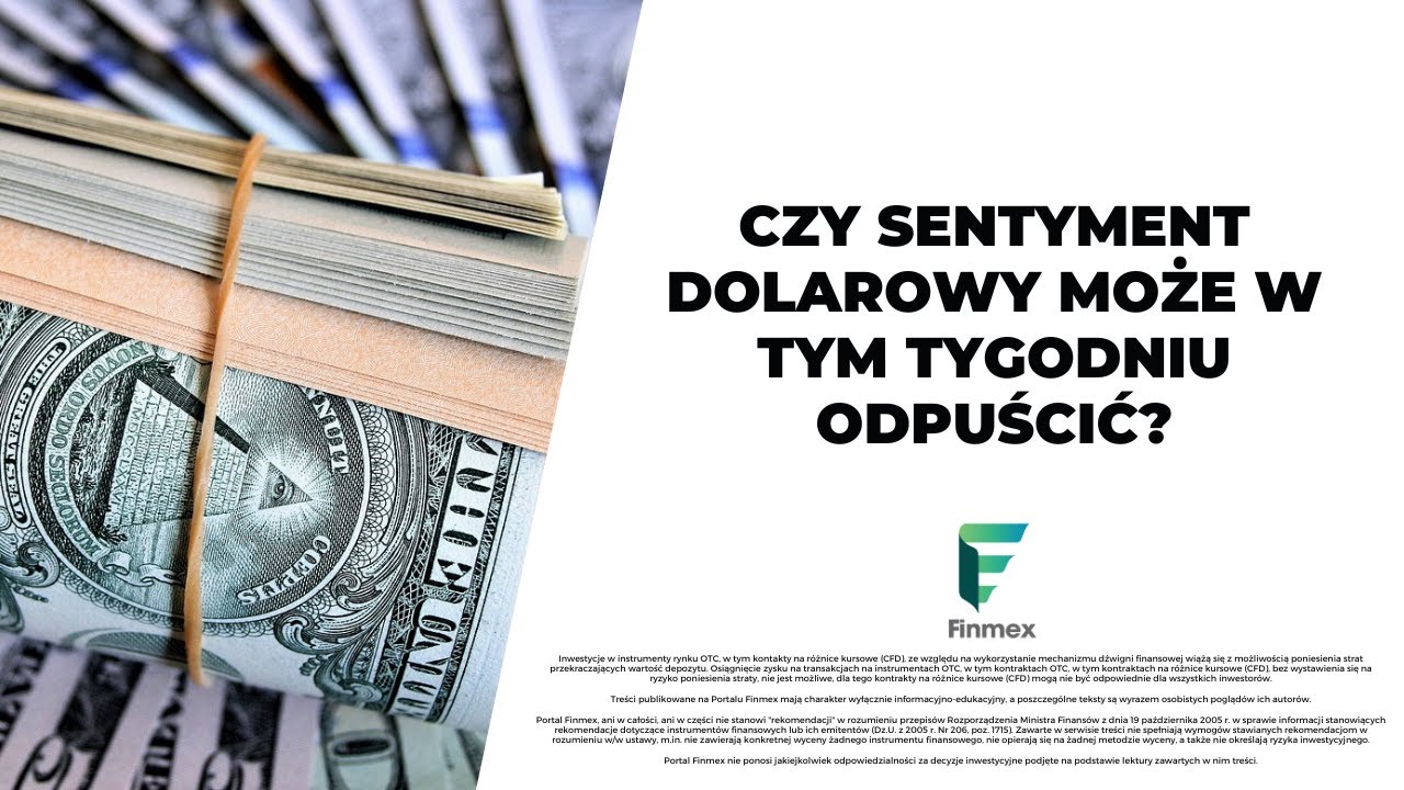 Czy sentyment dolarowy może w tym tygodniu odpuścić?