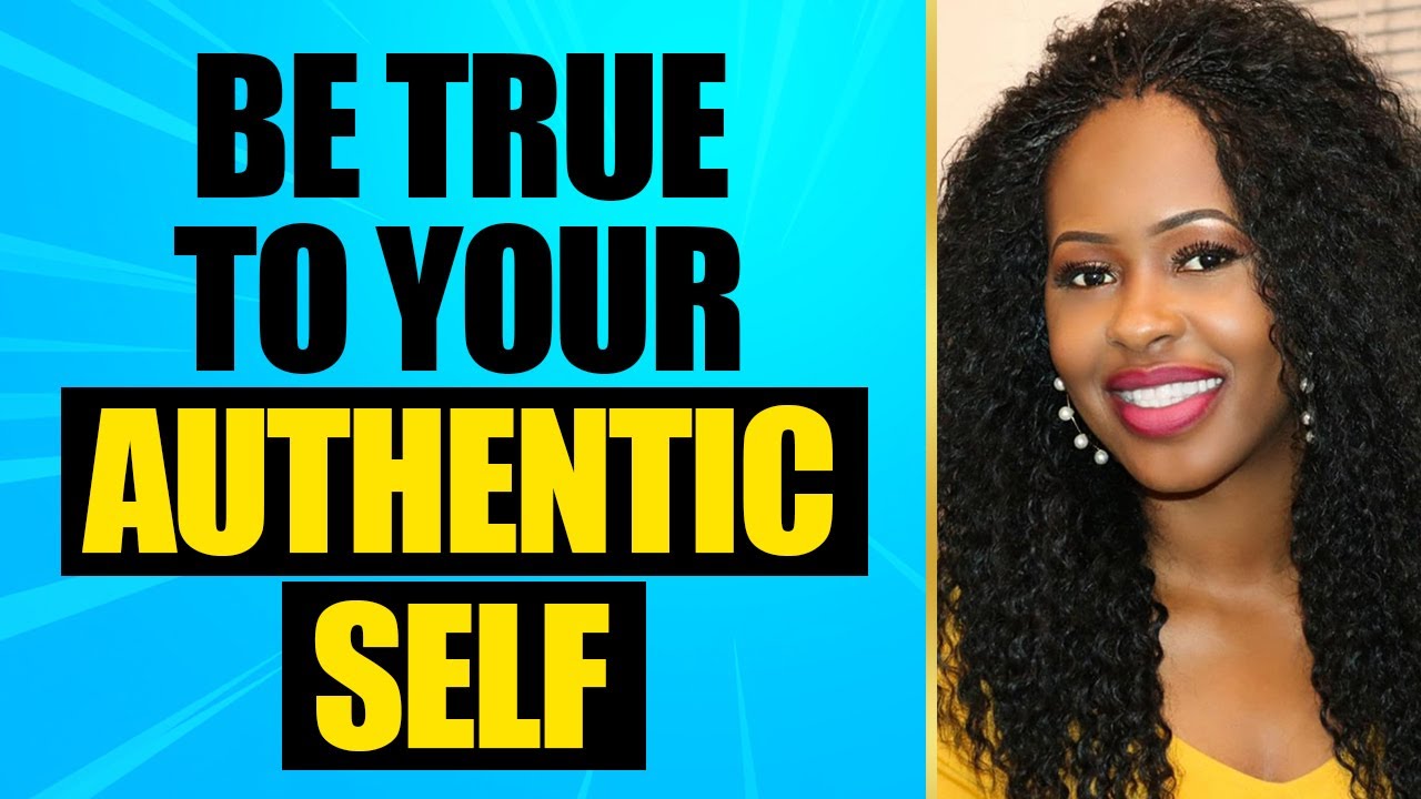 Be True To Your Authentic Self (Identity)