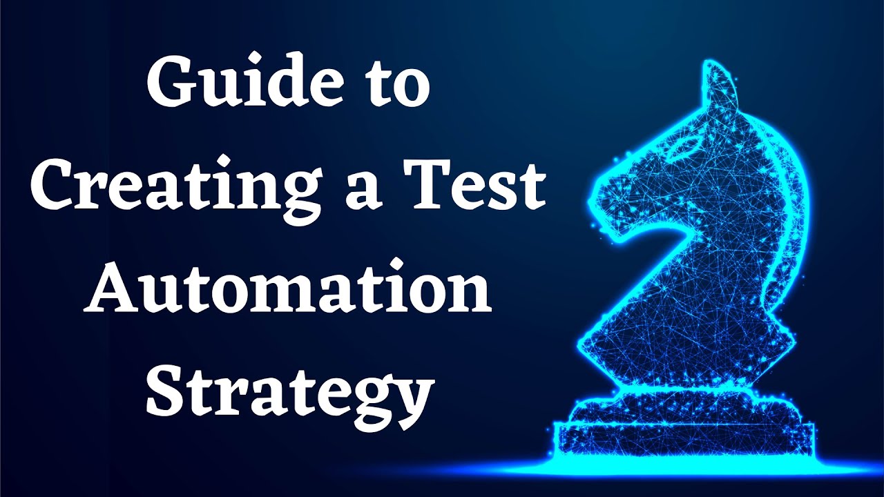 Guide to creating an effective Test Automation Strategy