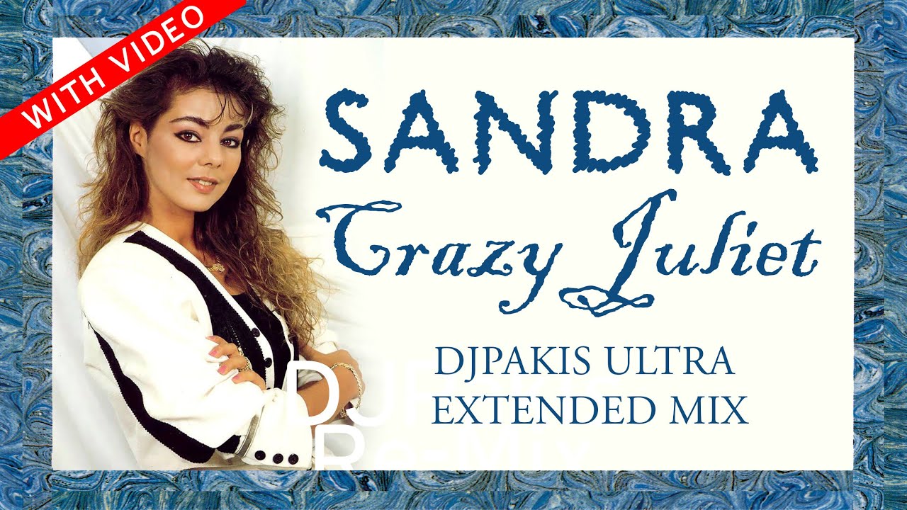 Sandra - Crazy Juliet - DJPakis Ultra Extended Mix 2025 (with video)