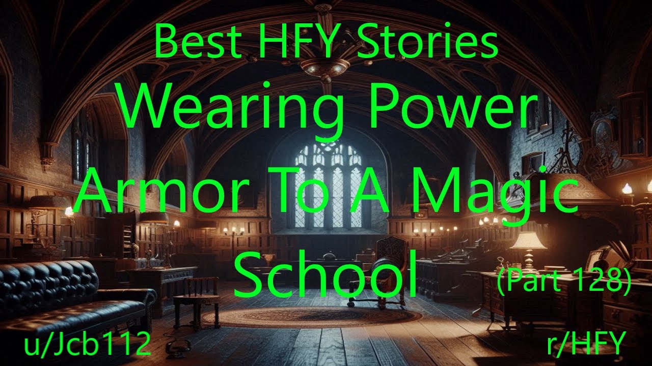 Best HFY Stories: Wearing Power Armor To A Magic School (Part 128)