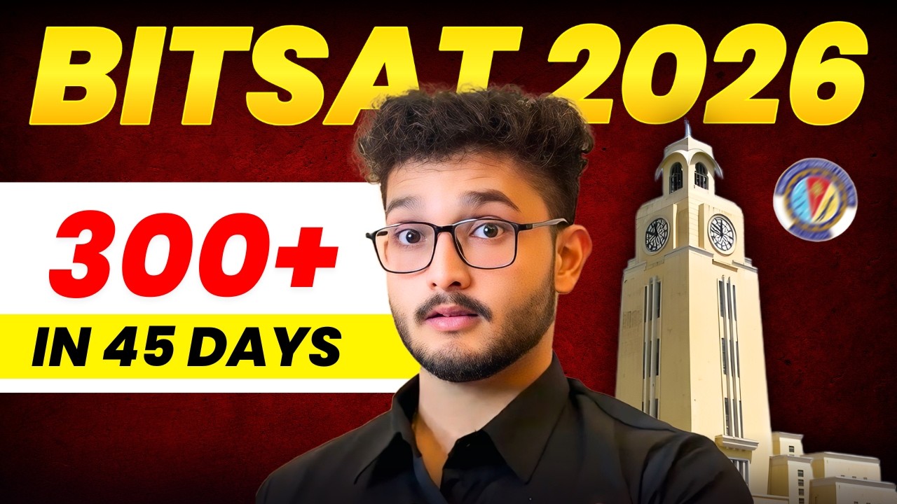 BITSAT 2026: Strategy to Score 300+ Marks | 45 Days Complete Strategy | Resources