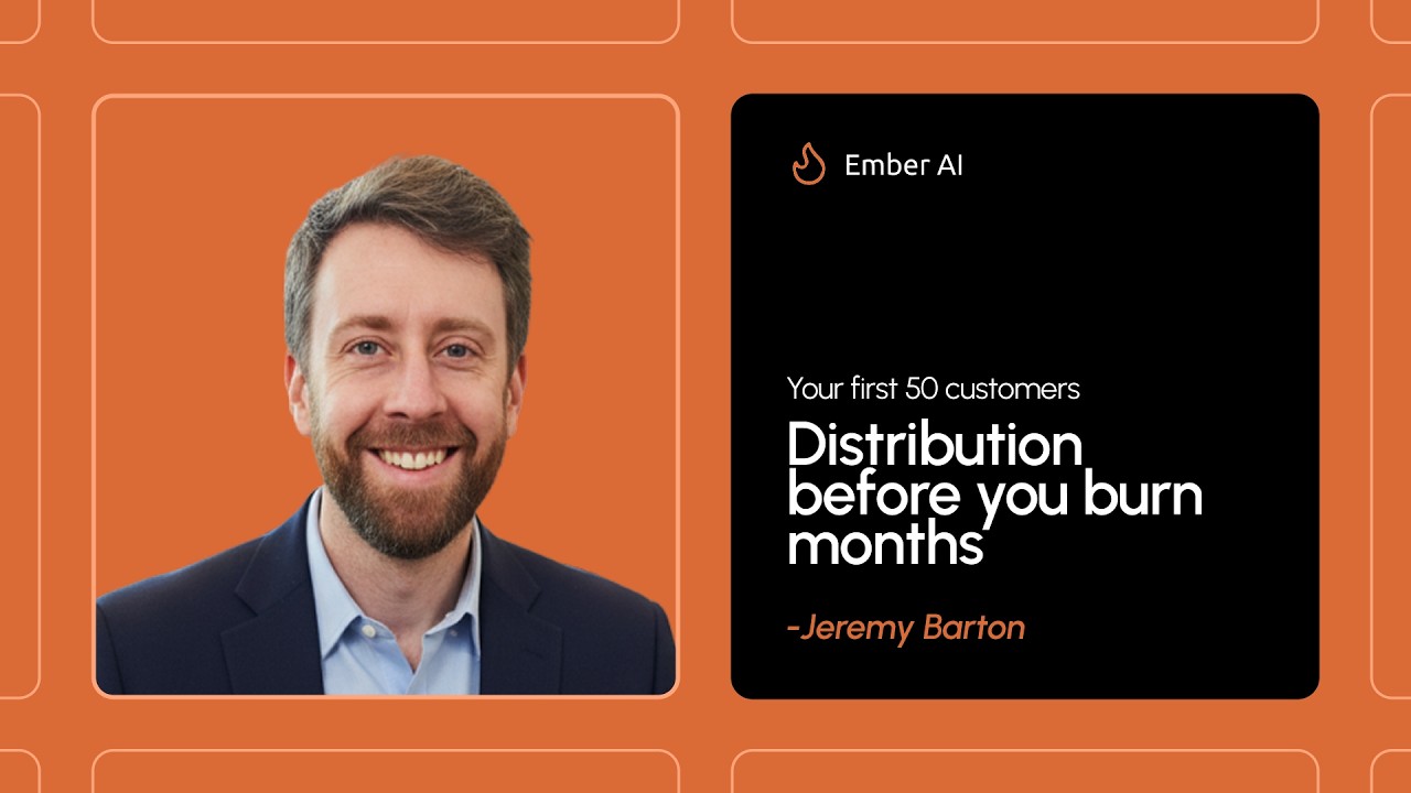 Your first 50 customers: Distribution before you burn months - Ember AI