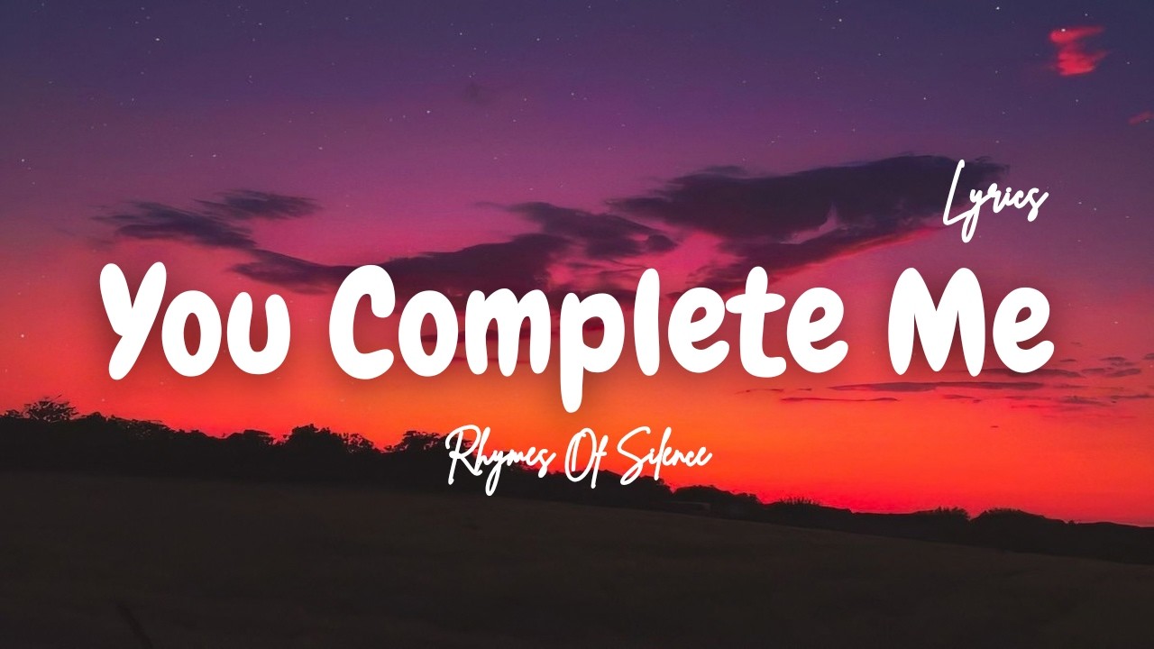You Complete Me ❤️ | Emotional Love Song | Romantic Lyrics Video | Rhymes Of Silence