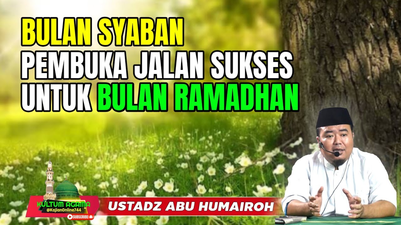 BULAN SYABAN PEMBUKA JALAN SUKSES PADA BULAN RAMADHAN @KajianOnline744 USTADZ ABU HUMAIROH 