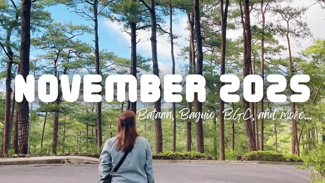 November 2025 Faceless Vlog featuring Bataan, Baguio, BGC | Philippines | #RICHcapades