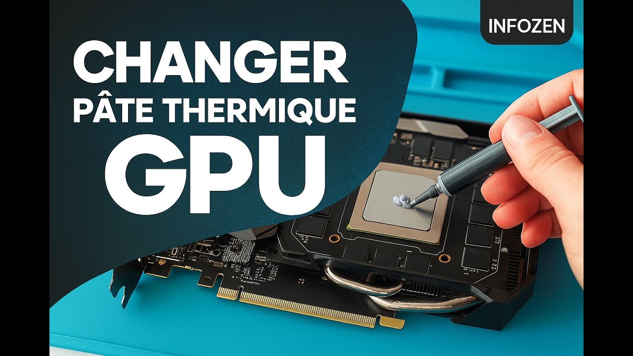 Tuto InfoZen | Comment changer la pâte thermique de sa carte graphique