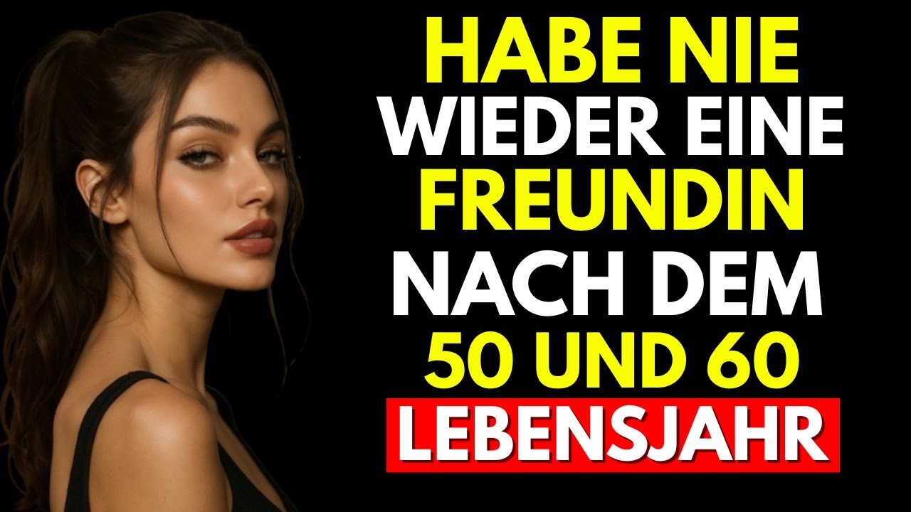5 Gründe, warum du nach 50 und 60 niemals eine Freundin haben solltest | Stoizismus