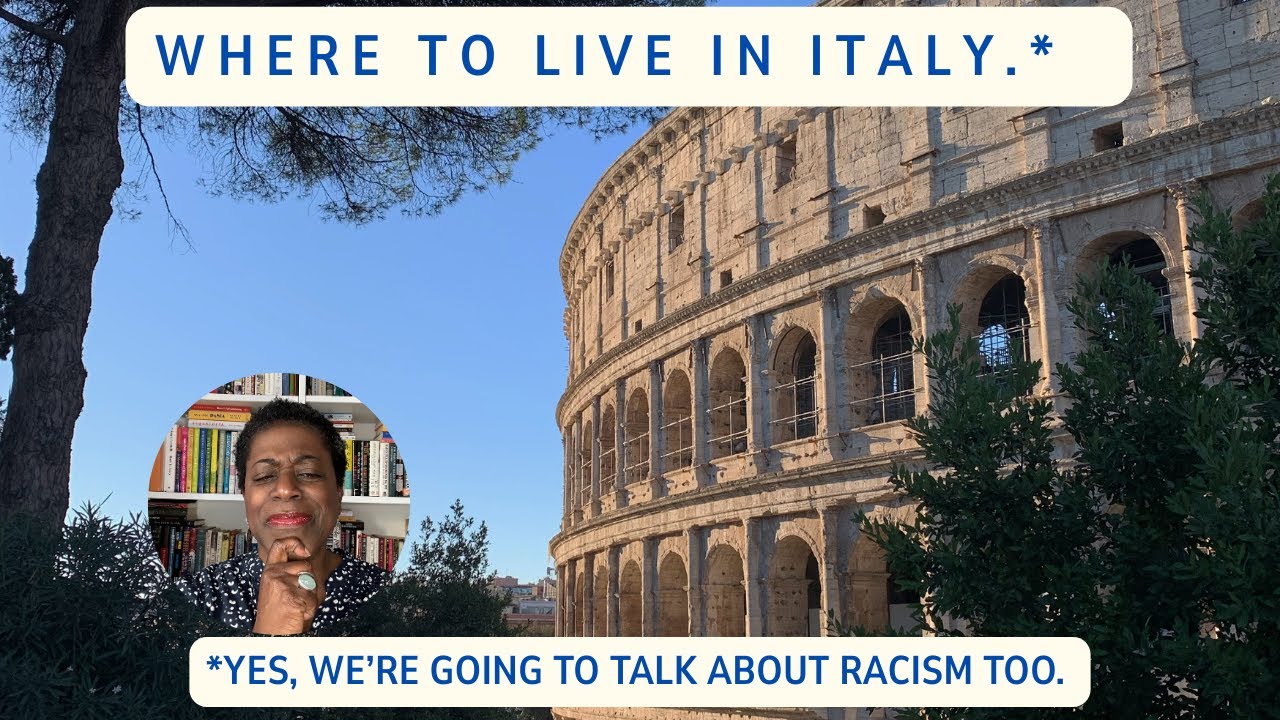 Finding The Best Area In Italy For You (yes, we're going to talk about racism too).