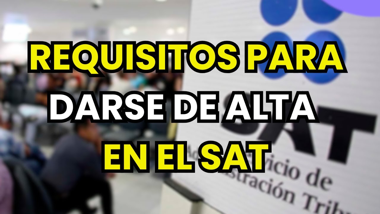 ➡️ Requisitos para Darse de Alta en el SAT