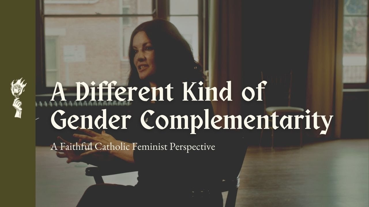A Different Kind of Gender Complementarity || Cultivating Catholic Feminism