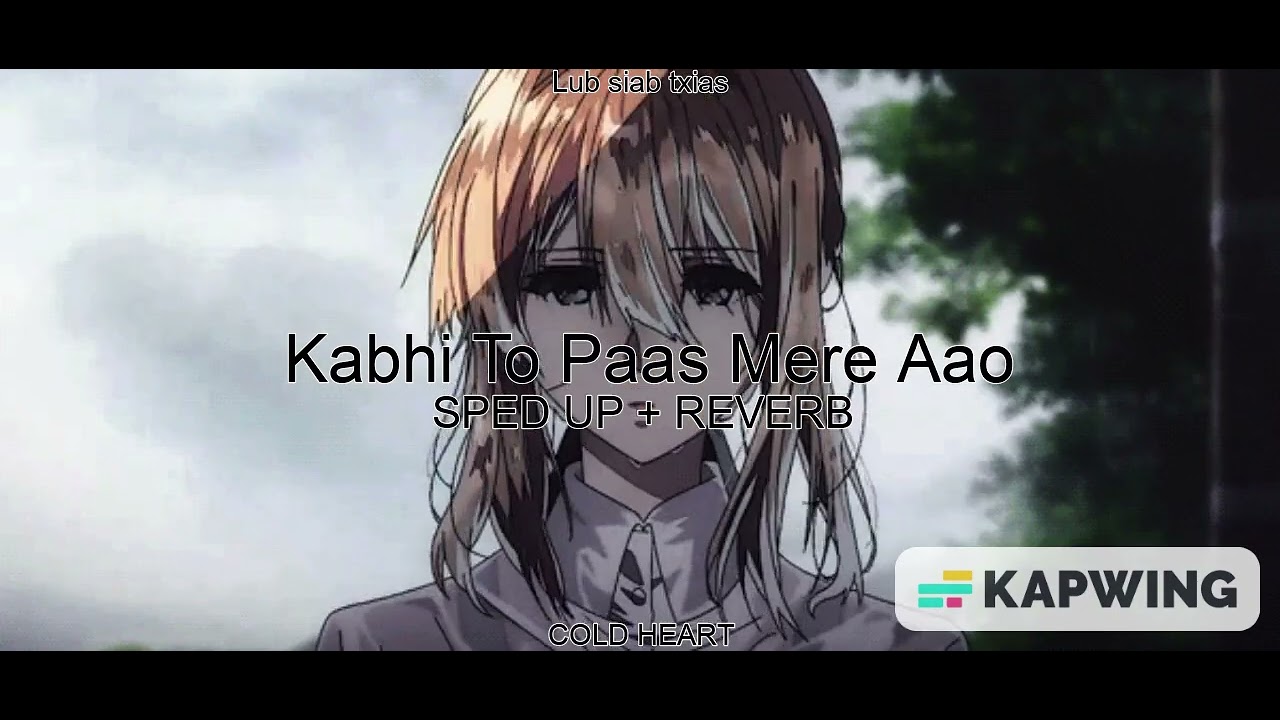Kabhi To Paas Mere Aao (SPED UP + REVERB) | Atif Aslam | Lub siab txias AKA COLD HEART