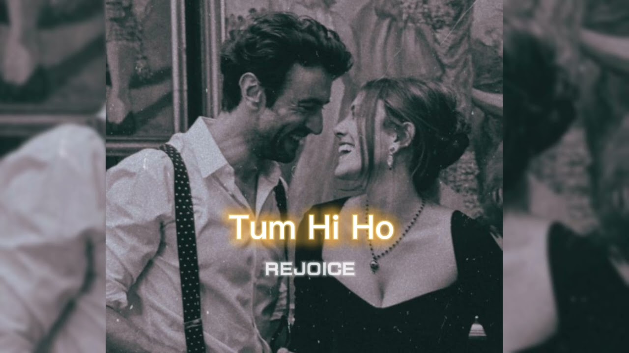Tum Hi Ho [slowed+reverb] || REJOICE
