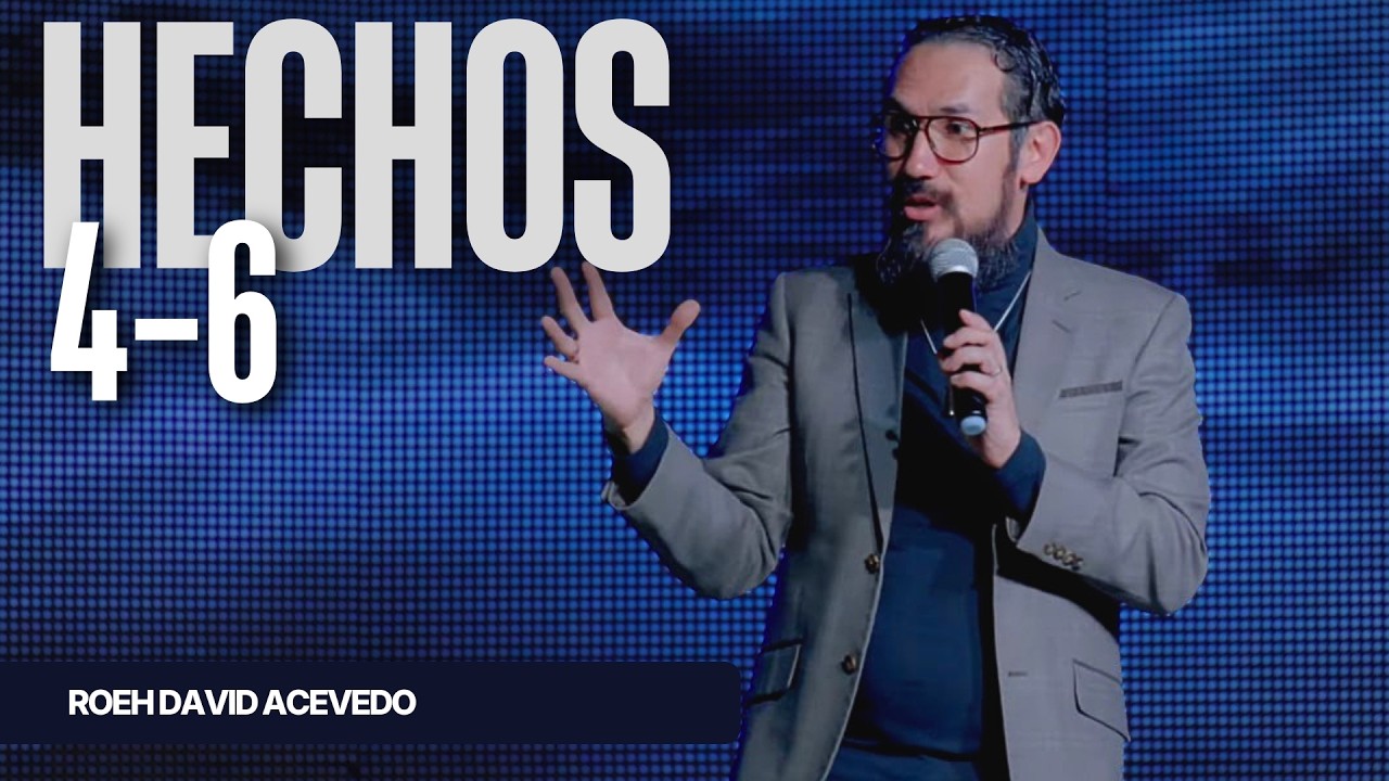 Hechos 4–6 | ROEH DAVID ACEVEDO