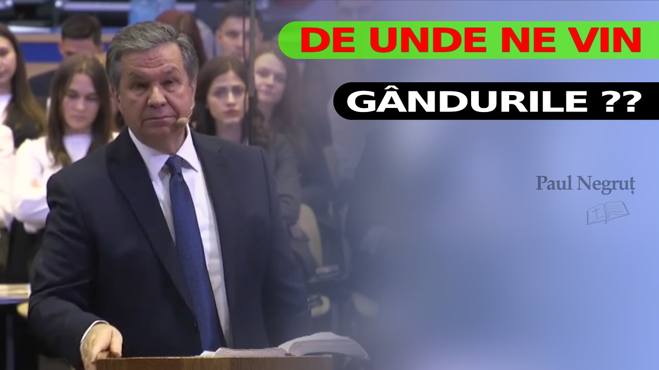 De UNDE ne vin GÂNDURILE ?? // Paul Negruț