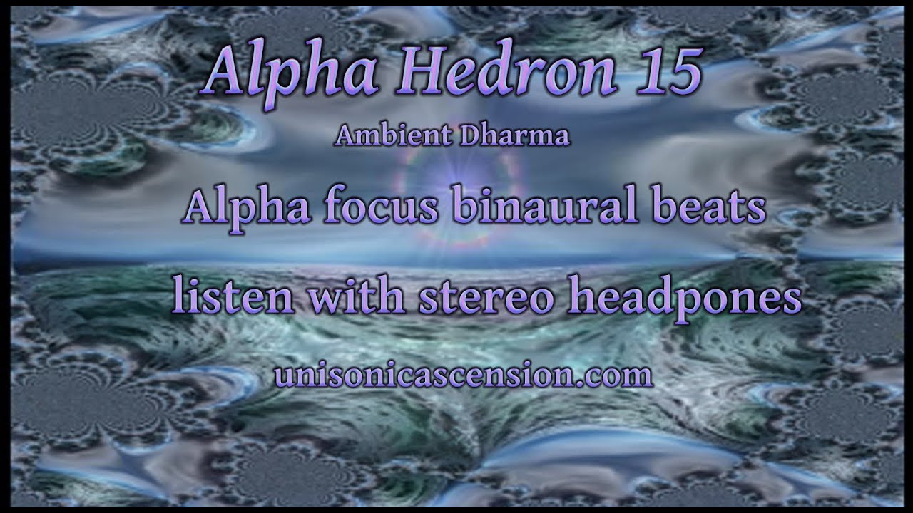 Alpha Hedron 15 SMR Alpha (Focus Aid) binaural beats.