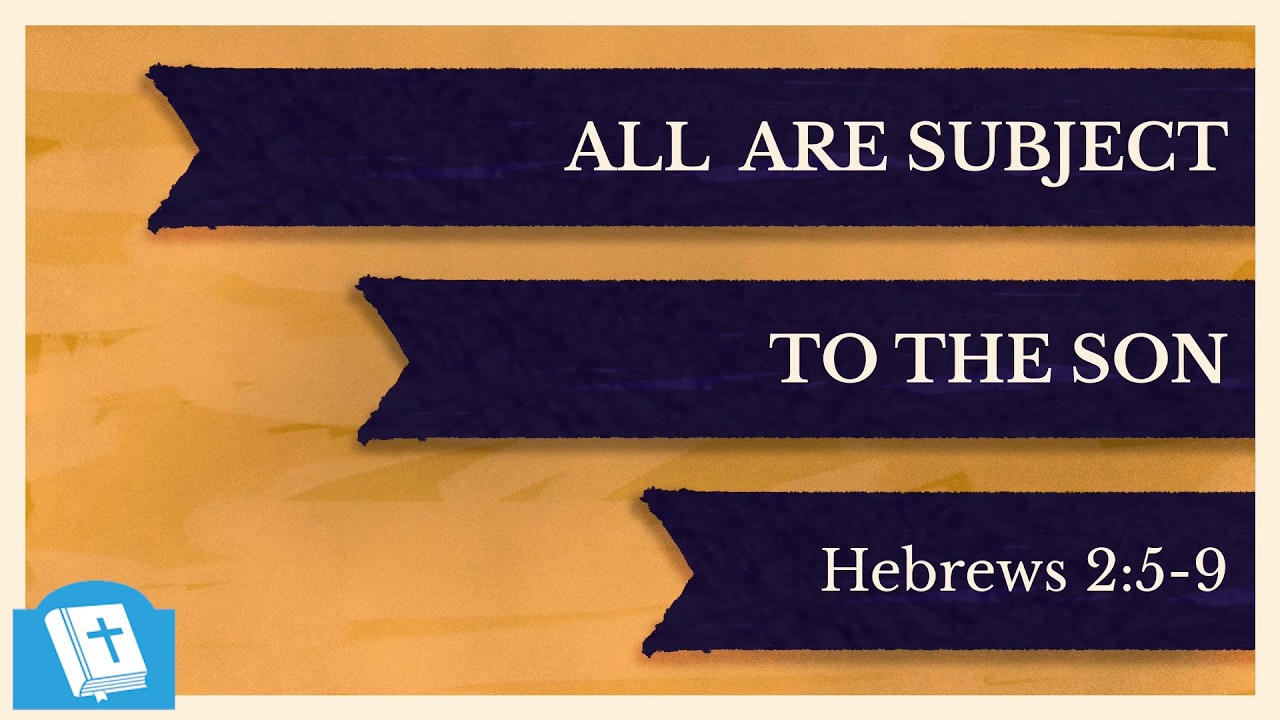 Sermon - All Are Subject to the Son (Hebrews 2:5-9) - Pastor Jake Day