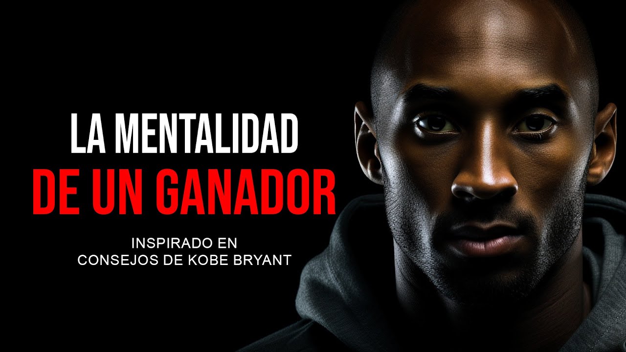 Descubre la mentalidad de un ganador, segun Kobe Bryant