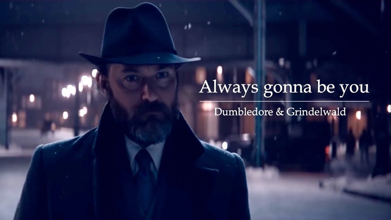 Always Gonna Be You | Dumbledore & Grindelwald (Grindeldore)