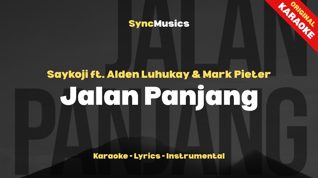 Saykoji ft. Alden Luhukay & Mark Pieter - Jalan Panjang | Karaoke - Lirik - Instrumental